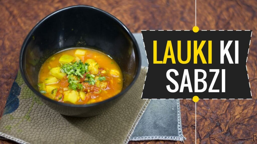 Lauki Ki Sabzi Recipe Tasty and Healthy