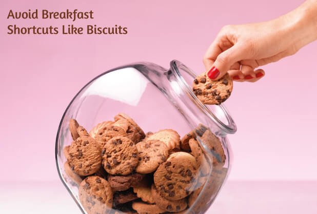 Don't have biscuits for breakfast Don't have biscuits for breakfast