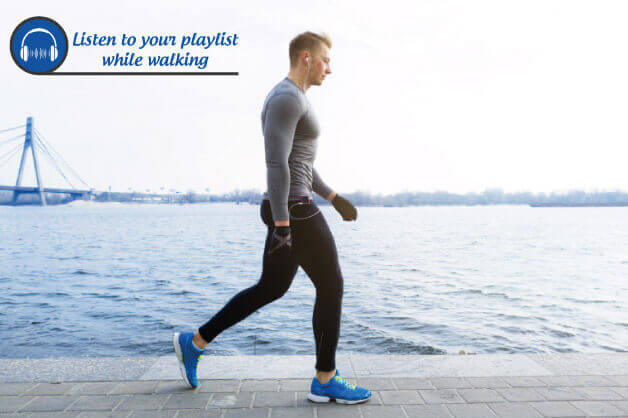 Listen to your playlist while walking